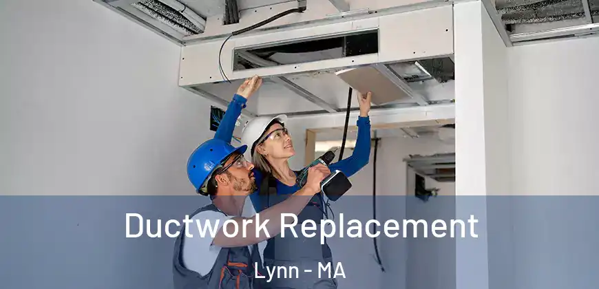  Ductwork Replacement Lynn - MA