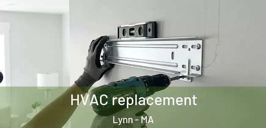  HVAC replacement Lynn - MA
