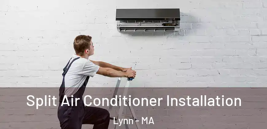 Split Air Conditioner Installation Lynn - MA